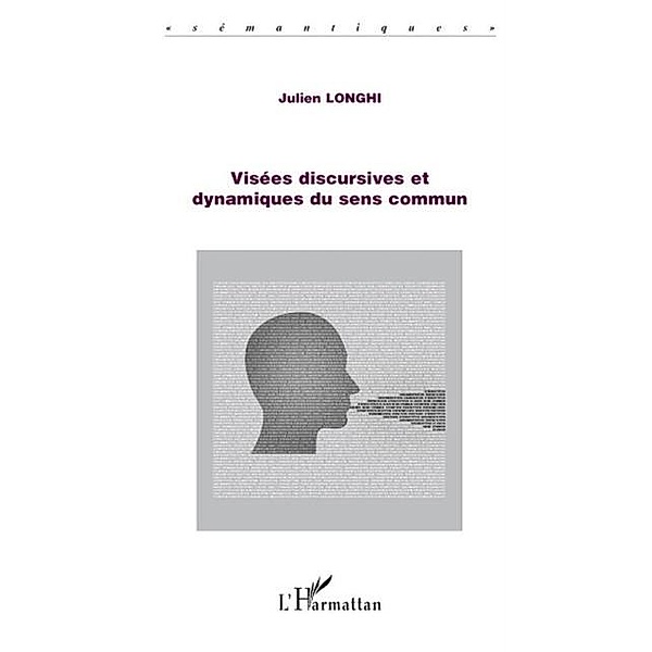 Visees discursives et dynamiques du sens commun / Hors-collection, Julien Longhi