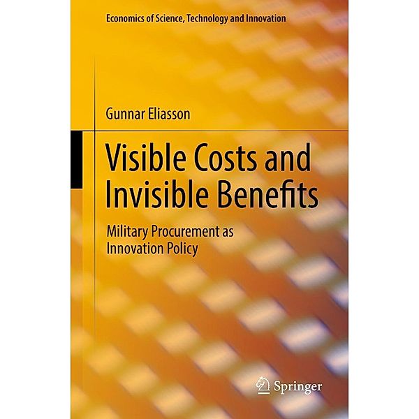 Visible Costs and Invisible Benefits / Economics of Science, Technology and Innovation, Gunnar Eliasson