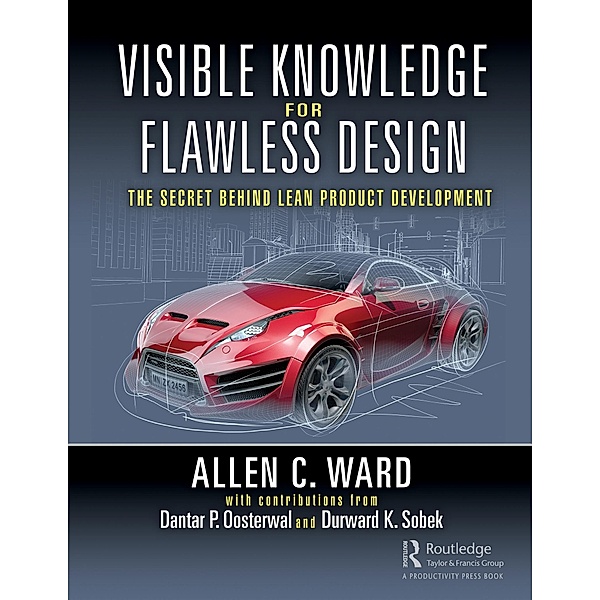 Visible Knowledge for Flawless Design, Allen C. Ward, Dantar P. Oosterwal, Durward K. Sobek II