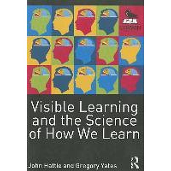 Visible Learning and the Science of How We Learn, John Hattie, Gregory C. R. Yates