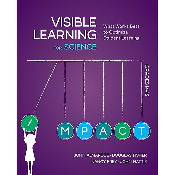 Visible Learning for Science, Grades K-12, Nancy Frey, John Hattie, John T. Almarode, Doug B. Fisher