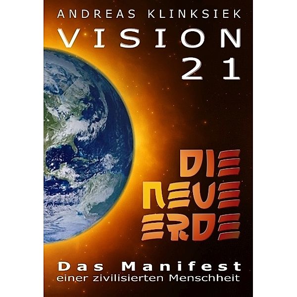 Vision 21 - DIE NEUE ERDE, Andreas Klinksiek