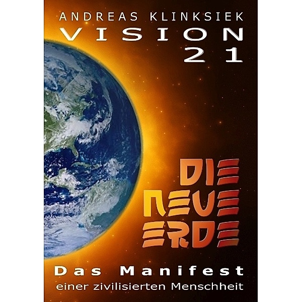 Vision 21 - DIE NEUE ERDE, Andreas Klinksiek