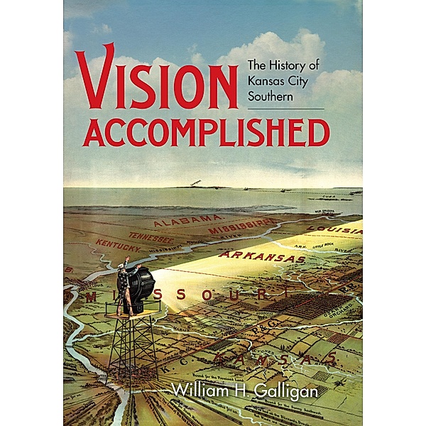 Vision Accomplished / Railroads Past and Present, William H. Galligan