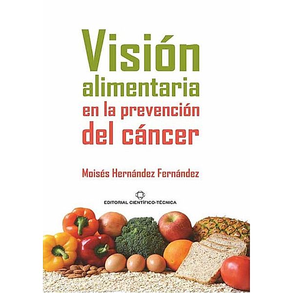 Visión alimentaria en la prevención del cáncer, Moisés Hernández Fernández