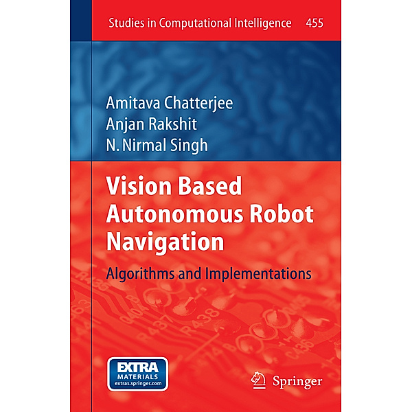 Vision Based Autonomous Robot Navigation, Amitava Chatterjee, Anjan Rakshit, N. Nirmal Singh