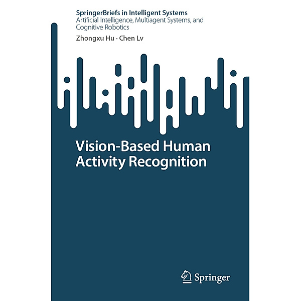 Vision-Based Human Activity Recognition, Zhongxu Hu, Chen Lv