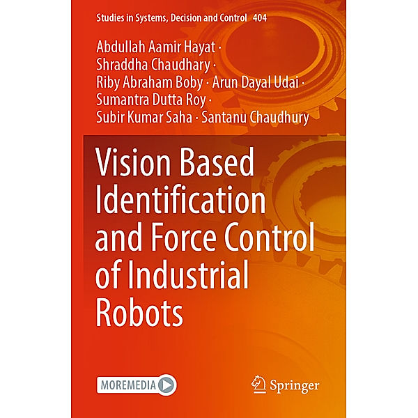 Vision Based Identification and Force Control of Industrial Robots, Abdullah Aamir Hayat, Shraddha Chaudhary, Riby Abraham Boby, Arun Dayal Udai, Sumantra Dutta Roy, Subir Kumar Saha, Santanu Chaudhury