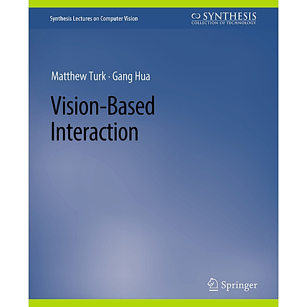 Vision-Based Interaction, Gang Hua, Matthew Turk