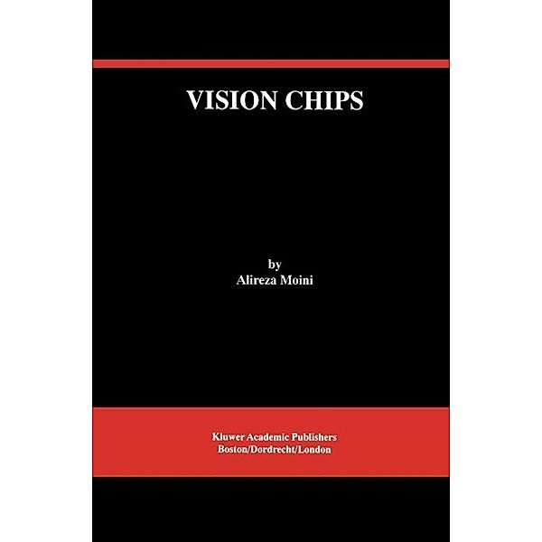 Vision Chips / The Springer International Series in Engineering and Computer Science Bd.526, Alireza Moini