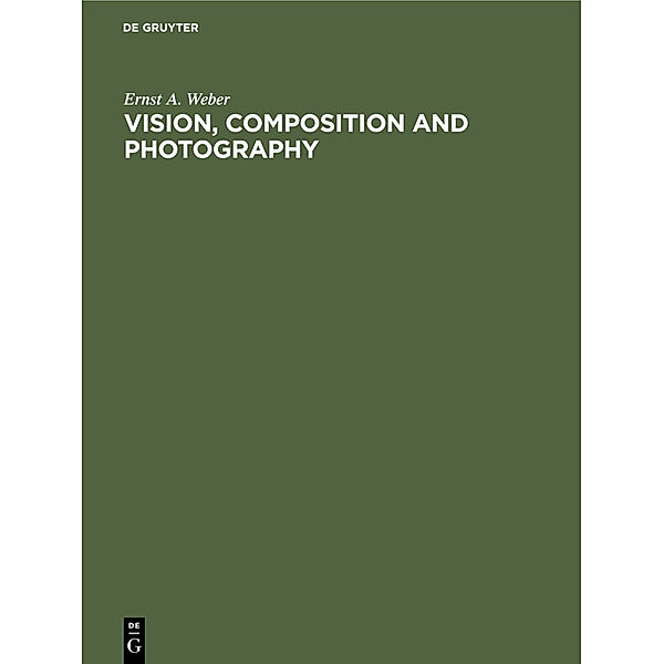 Vision, Composition and Photography, Ernst A. Weber