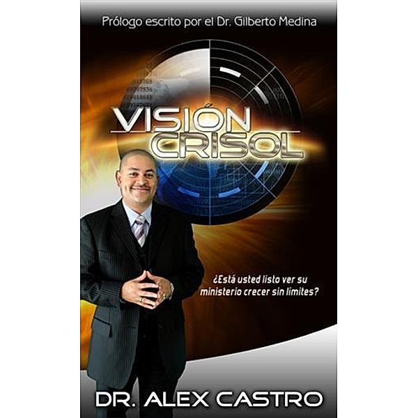 Vision Crisol, Dr. Alex Castro