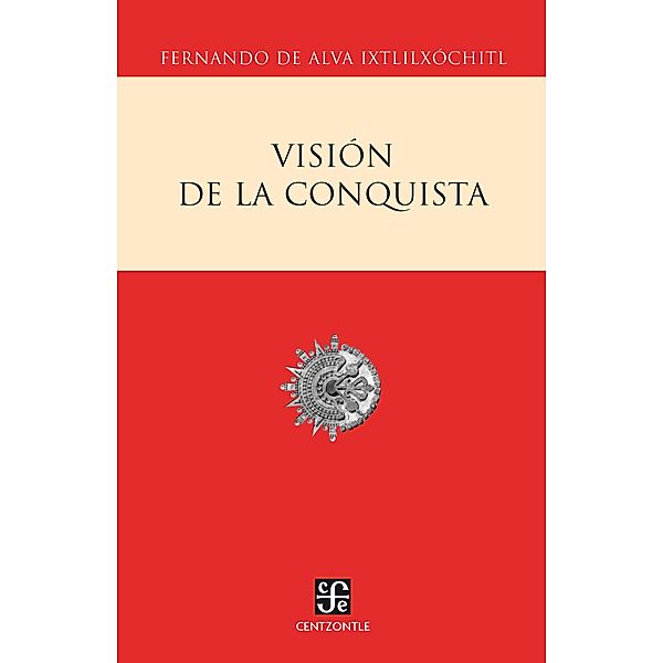 Visión de la conquista, Fernándo Alva Ixtlilxóchitl