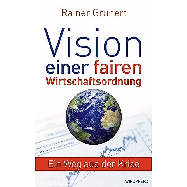 Vision einer fairen Wirtschaftsordnung, Rainer Grunert