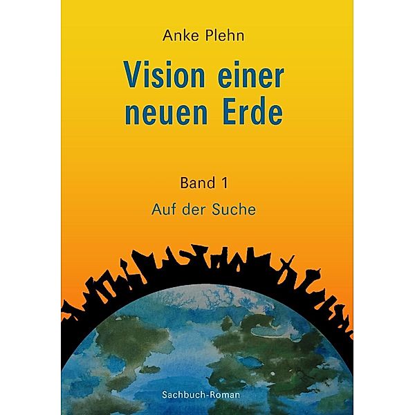 Vision einer neuen Erde, Anke Plehn