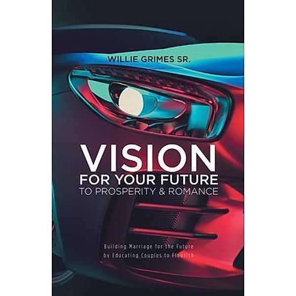 Vision for Your Future to Prosperity & Romance, Willie Grimes