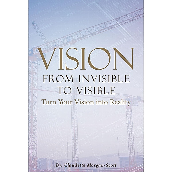 Vision From Invisible to Visible, Claudette Morgan-Scott