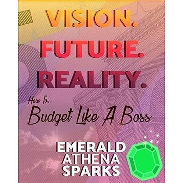 Vision. Future. Reality, Emerald Athena Sparks