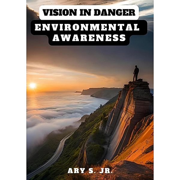 Vision in Danger: Environmental Awareness, Ary S.