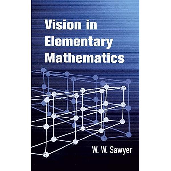 Vision in Elementary Mathematics / Dover Books on Mathematics, W. W. Sawyer