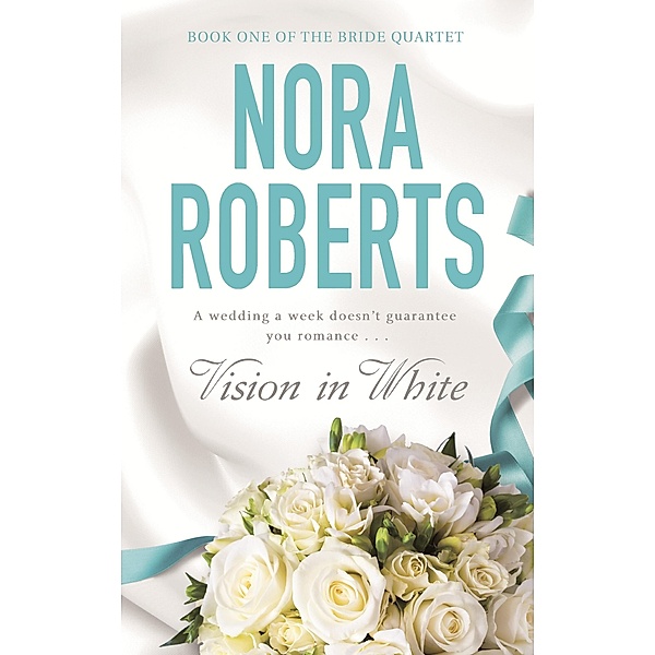 Vision In White / Bride Quartet Bd.1, Nora Roberts