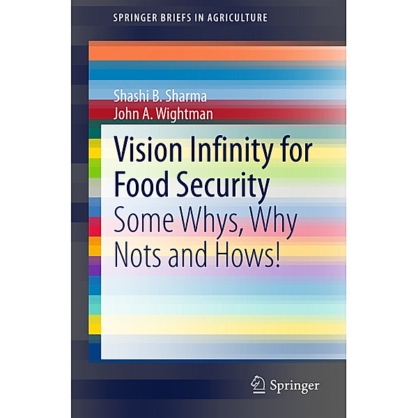 Vision Infinity for Food Security, Shashi B. Sharma, John A. Wightman
