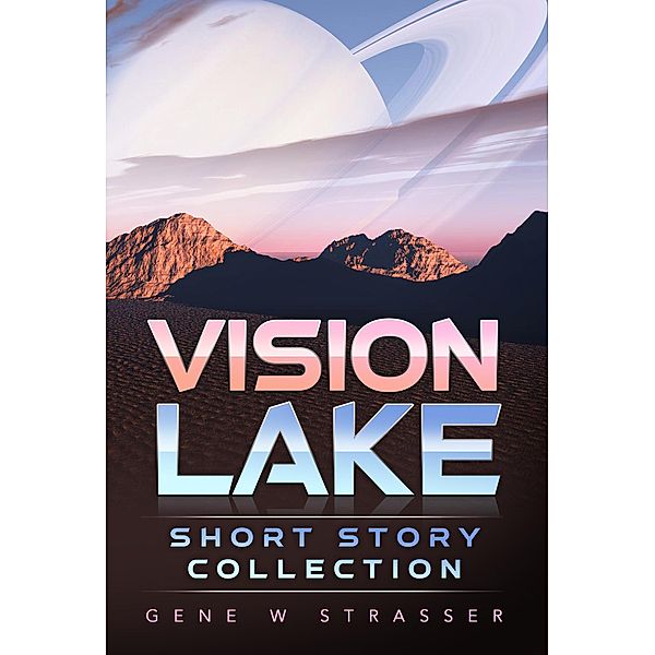 Vision Lake Short Story Collection, Gene Strasser