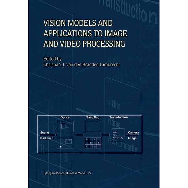 Vision Models and Applications to Image and Video Processing, Christian J. van den Branden Lambrecht
