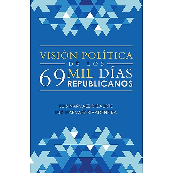 Visión Política De Los 69 Mil Días Republicanos, Luis Narvaéz Ricaurte, Luis Narvaéz Rivadeneira