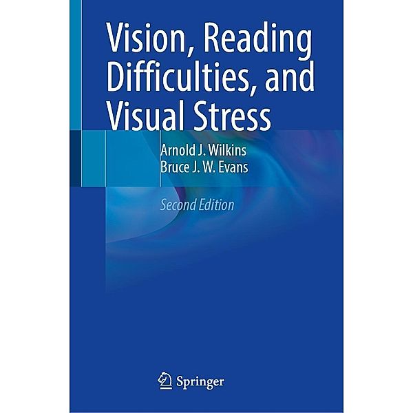 Vision, Reading Difficulties, and Visual Stress, Arnold J. Wilkins, Bruce J. W. Evans