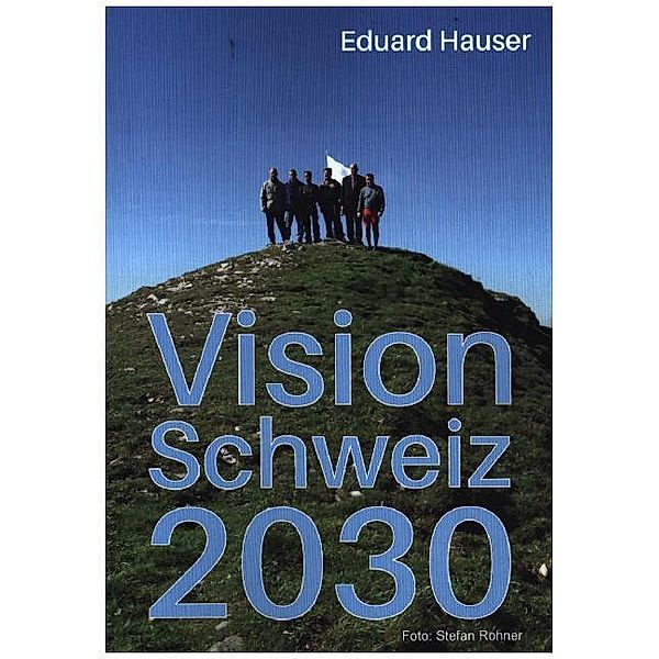 Vision Schweiz 2030, Eduard Hauser