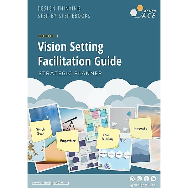 Vision Setting Facilitation Guide (Design thinking  Step-by-Step Ebooks, #1) / Design thinking  Step-by-Step Ebooks, DesignACE
