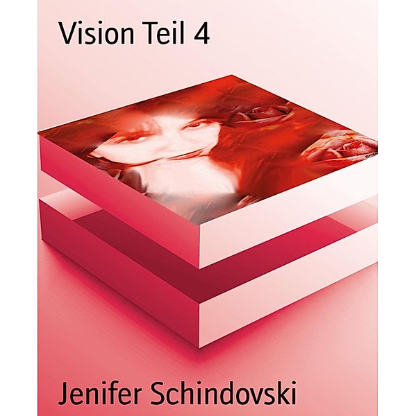 Vision Teil 4, Jenifer Schindovski