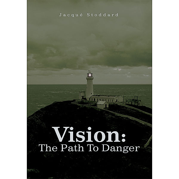 Vision: the Path to Danger, Jacque Stoddard