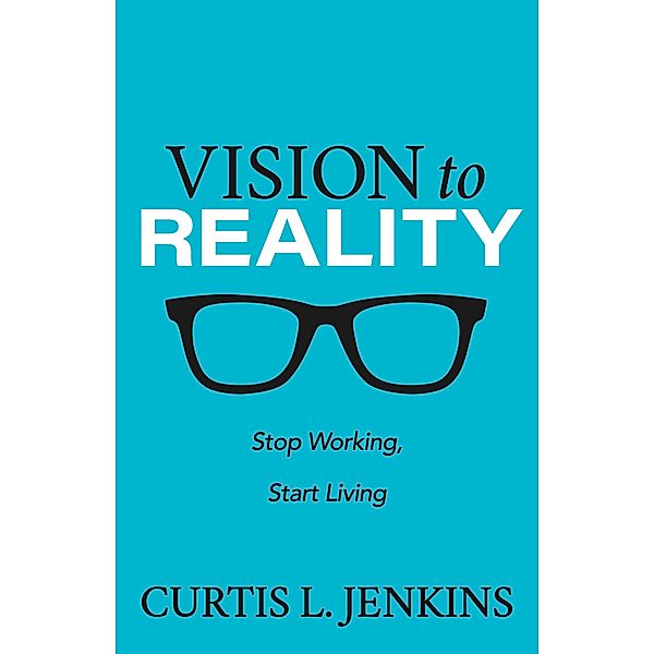 Vision to Reality, Curtis L. Jenkins