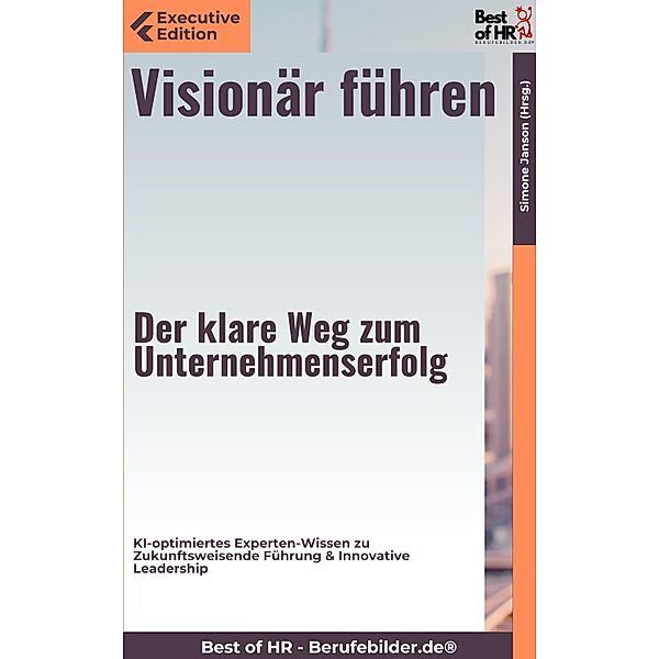 Visionär führen - Der klare Weg zum Unternehmenserfolg, Simone Janson