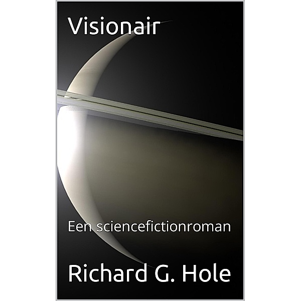Visionair (Sciencefiction en fantasie, #4) / Sciencefiction en fantasie, Richard G. Hole