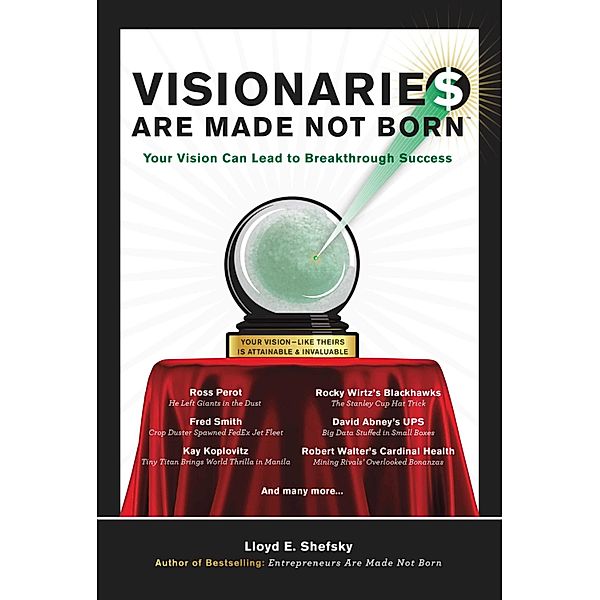 Visionarie$ Are Made Not Born, Lloyd E. Shefsky