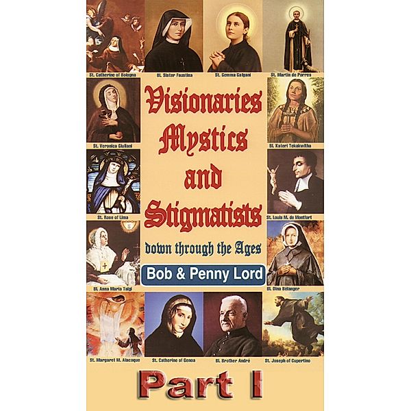 Visionaries Mystics and Stigmatists Part I / Journeys of Faith, Bob Lord