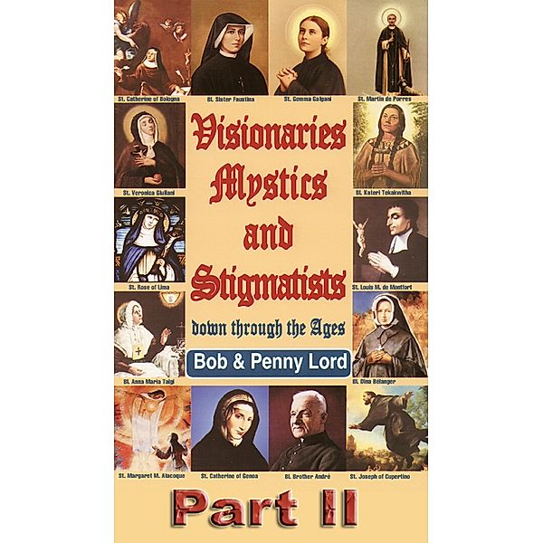 Visionaries Mystics and Stigmatists Part II / Journeys of Faith, Bob Lord