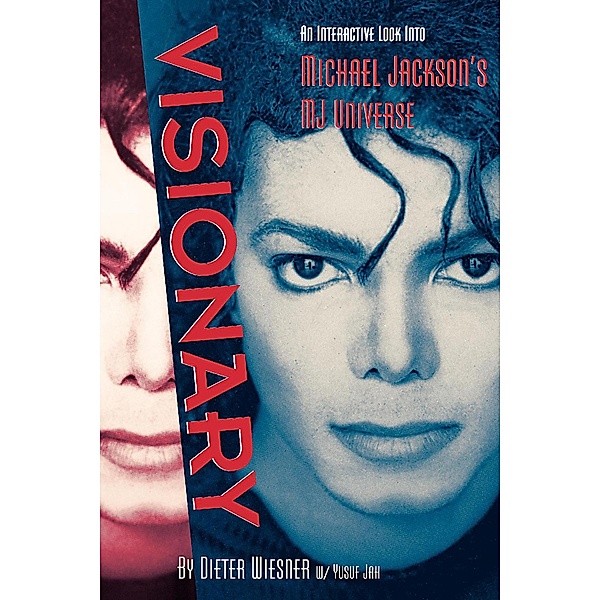 Visionary: An Interactive Look Into Michael Jackson's MJ Universe, Dieter Wiesner, Yusuf Jah