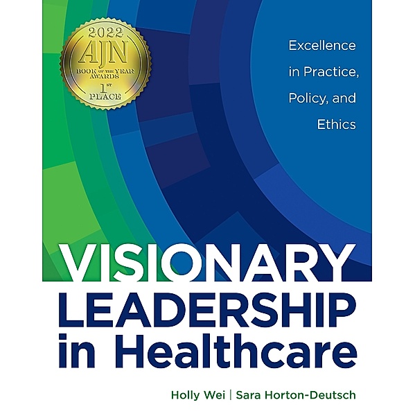 Visionary Leadership in Healthcare / 20220301 Bd.20220301, Holly Wei, Sara Horton-Deutsch