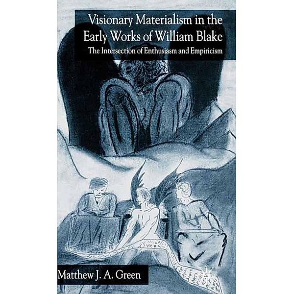 Visionary Materialism in the Early Works of William Blake, M. Green