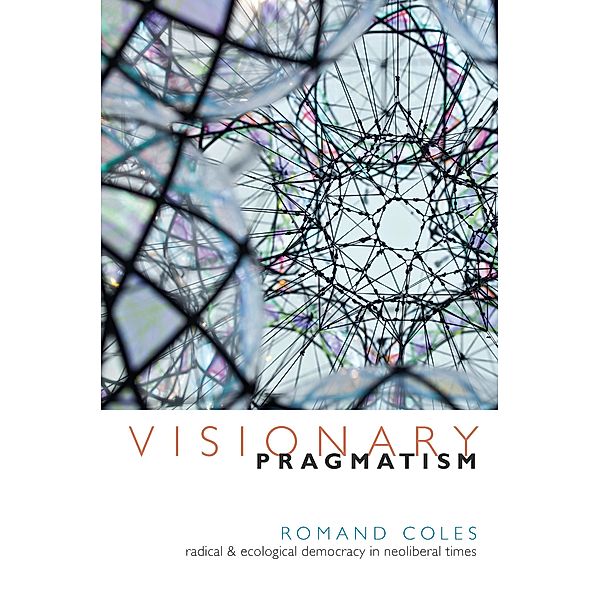 Visionary Pragmatism, Coles Romand Coles