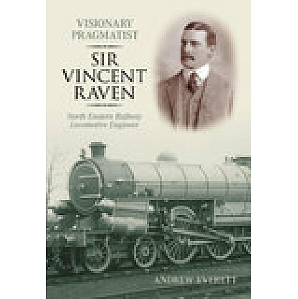 Visionary Pragmatist: Sir Vincent Raven, Andrew Everett