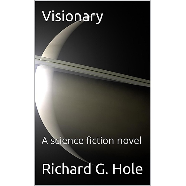 Visionary (Science Fiction and Fantasy, #4) / Science Fiction and Fantasy, Richard G. Hole