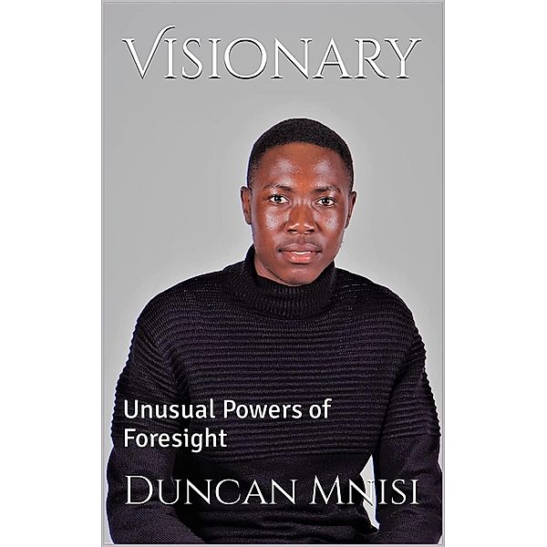 Visionary: Unusual Powers of Foresight, Duncan Mnisi