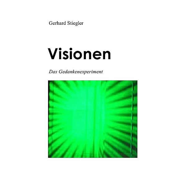 Visionen DasGedankenexperiment, Gerhard Stiegler