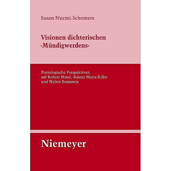 Visionen dichterischen 'Mündigwerdens' / Untersuchungen zur deutschen Literaturgeschichte Bd.134, Susan Nurmi-Schomers