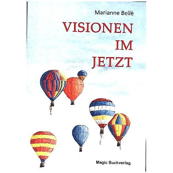 Visionen im Jetzt, Marianne Bellè